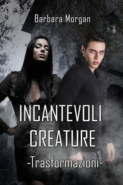 Incantevoli Creature - Trasformazioni (vol.1)