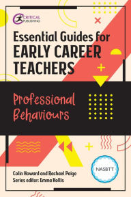 Title: Essential Guides for Early Career Teachers: Professional Behaviours, Author: Colin Howard
