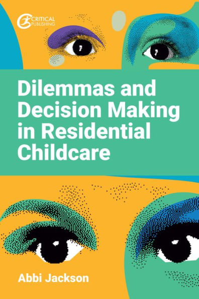 Dilemmas and Decision Making Residential Childcare