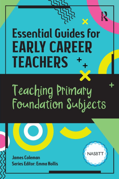Essential Guides for Early Career Teachers: Teaching Primary Foundation Subjects