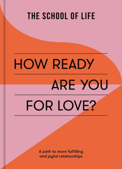 How Ready Are You For Love?: A path to more fulfilling and joyful relationships