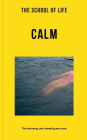 The School of Life: Calm: The harmony and serenity we crave