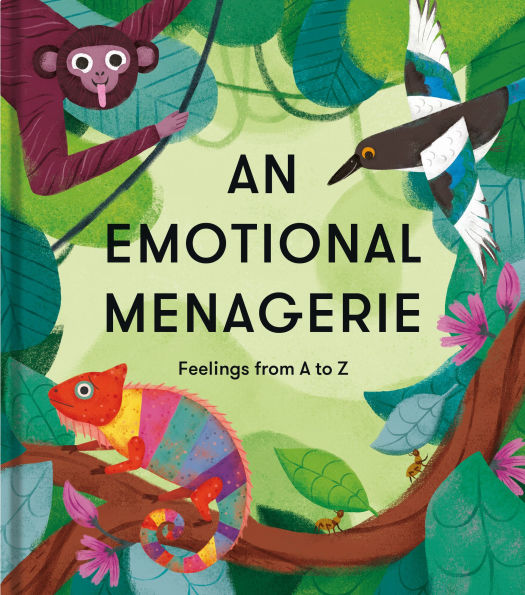 An Emotional Menagerie: An A to Z of poems about feelings