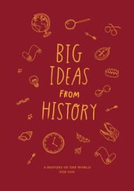 Title: Big Ideas from History: A history of the world for you, Author: The School of Life