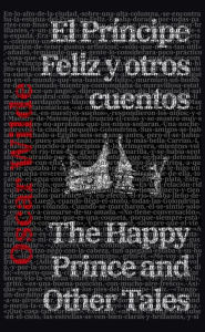 Title: El Príncipe Feliz y otros cuentos - The Happy Prince and Other Tales, Author: Oscar Wilde