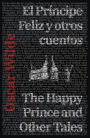 El Prï¿½ncipe Feliz y otros cuentos - The Happy Prince and Other Tales