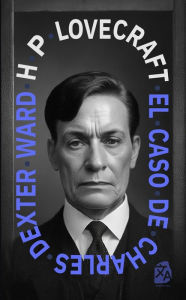 Title: El caso de Charles Dexter Ward, Author: H. P. Lovecraft