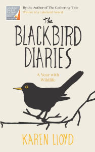 Title: The Blackbird Diaries: A Year with Wildlife, Author: Karen Lloyd