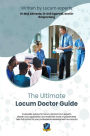 The Ultimate Locum Doctor Guide: Expert advice and support for new and experienced locum doctors from experts in the field - master applications, get the best placements, and develop professionally