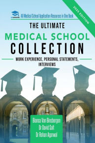 Title: The Ultimate Medical School Collection: Tips and advice for securing the best work experience, writing a peerless UCAS personal statement, & anticipating interview questions for any UK medical school, Author: Bianca Van Binsbergen