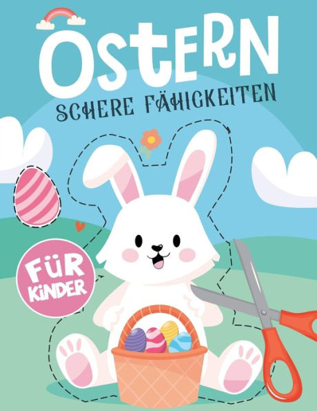 Ostern Schere Fähigkeiten für Kinder: Aktivitätsbuch zum Erlernen des Umgangs mit der Schere/Üben von Scherenfertigkeiten