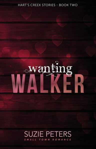 Wanting Walker: A Small Town Romance