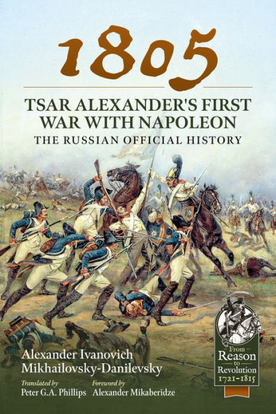1805 - Tsar Alexander's First War with Napoleon: The Russian Official History