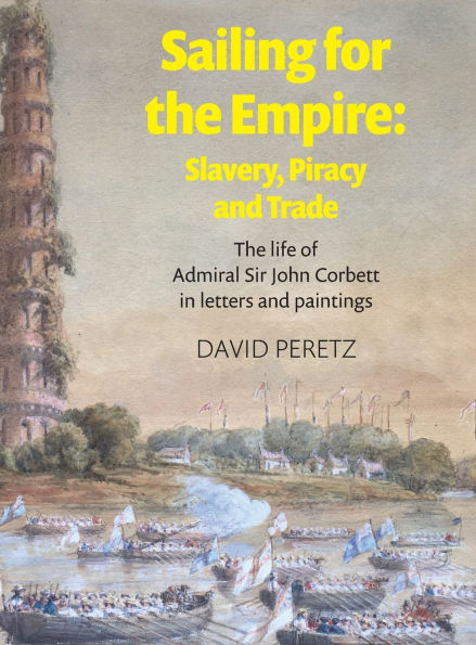 Sailing For The Empire: The Life of Admiral Sir John Corbett in Letters and Paintings