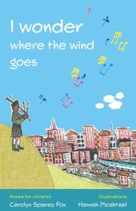 Title: I wonder where the wind goes, Author: Carolyn Sparey Fox