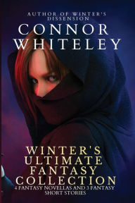 Title: Winter's Ultimate Fantasy Collection: 4 Fantasy Novellas and 3 Fantasy Short Stories, Author: Connor Whiteley