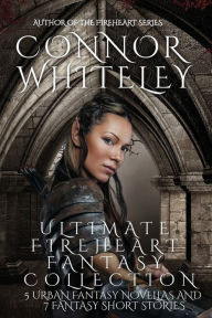 Title: Ultimate Fireheart Fantasy Collection: 5 Urban Fantasy Novellas and 7 Fantasy Short Stories, Author: Connor Whiteley Whiteley