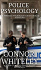 Police Psychology: The Forensic Psychology Guide To Police Behaviour
