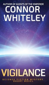 Title: Vigilance: Science Fiction Mystery Short Novel, Author: Connor Whiteley