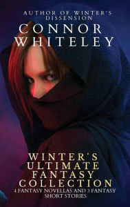 Title: Winter's Ultimate Fantasy Collection: 4 Fantasy Novellas and 3 Fantasy Short Stories, Author: Connor Whiteley