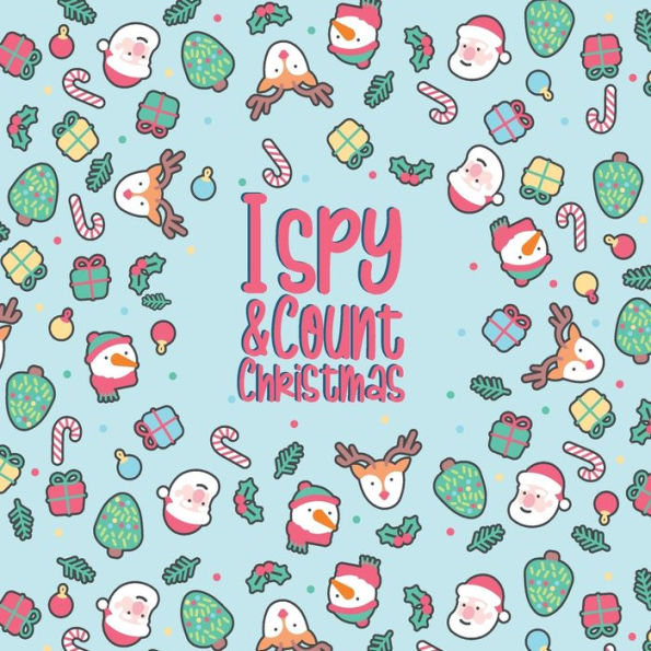 I Spy & Count Christmas: A Fun Guessing Game Activity Book for Toddlers and Preschoolers