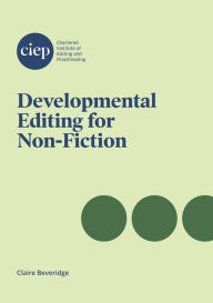 Title: Developmental Editing for Non-Fiction, Author: Claire Beveridge
