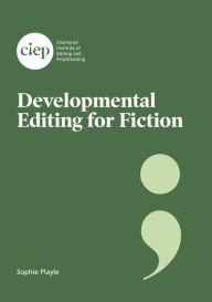 Title: Developmental Editing for Fiction, Author: Sophie Playle