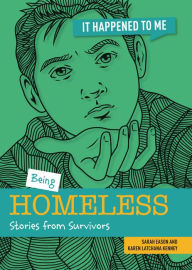 Title: Being Homeless: Stories from Survivors, Author: Sarah Eason
