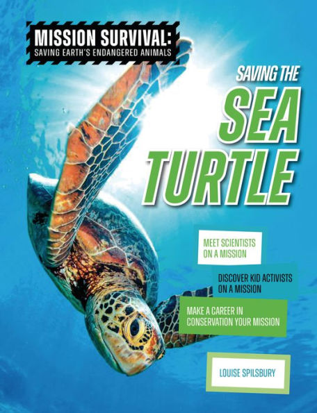 Saving the Sea Turtle: Meet Scientists on a Mission, Discover Kid Activists Make Career Conservation Your Mission