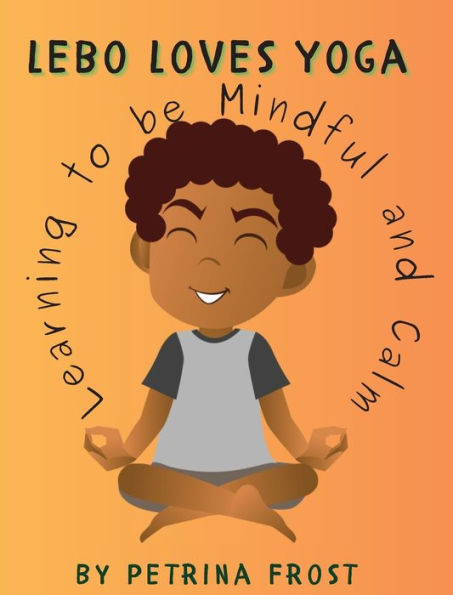 Lebo Loves Yoga: Learning to be Mindful and Calm
