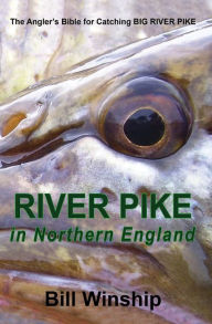 Title: RIVER PIKE in Northern England, Author: Bill Winship