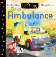 Books downloadd free Let's Go on an Ambulance PDF MOBI by Rosalyn Albert, Natalia Moore