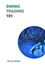 Swing Trading 101: Discover the Best Strategies, Tools, and Tactics to Become a Successful Trader
