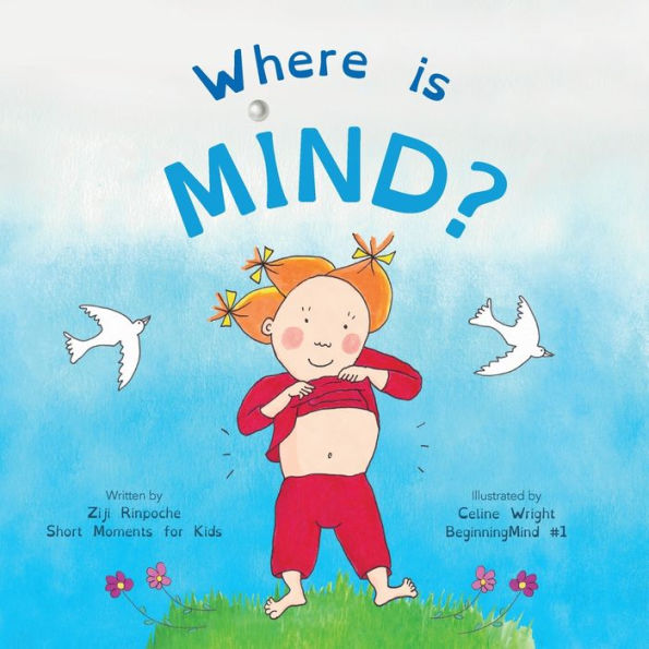 Where is Mind?: Dzogchen for Kids (Gives children the experience of Nature their own Mind)