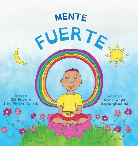 Mente fuerte: Dzogchen para ni�os (Aprender a relajarse en la mente con sentimientos tormentosos)