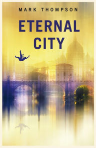 Title: Eternal City, Author: Mark Thompson