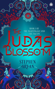Download google books to kindle The Judas Blossom: Book I of The Nightingale and the Falcon by Stephen Aryan, Stephen Aryan 9781915202192 PDF