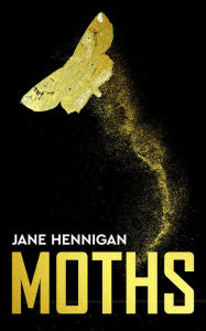 Title: Moths, Author: Jane Hennigan