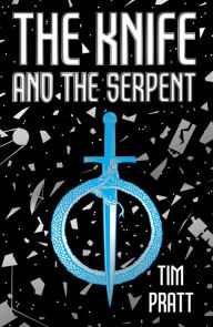 Read ebooks downloaded The Knife and the Serpent by Tim Pratt 9781915202802