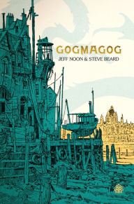 Best selling ebooks free download Gogmagog: The First Chronicle of Ludwich  by Jeff Noon, Steve Beard