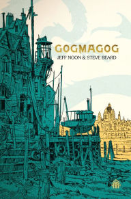 Title: Gogmagog: The First Chronicle of Ludwich, Author: Jeff Noon