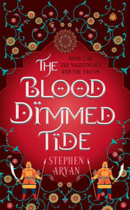 Free ebook downloads for nook color The Blood Dimmed Tide: Book II of The Nightingale and the Falcon by Stephen Aryan