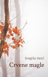 Title: Crvene magle, Author: Dragisa Vasic