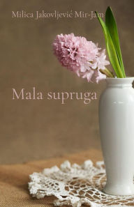 Title: Mala supruga, Author: Milica Jakovljevic Mir-Jam