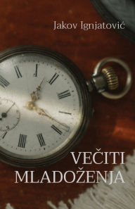 Title: Veciti mladozenja, Author: Jakov Ignjatovic