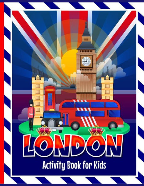 London Activity Book for Kids: Fun activities including colouring in, puzzles, drawing, wordsearches, mazes & London themed facts for children to learn. Includes kids story writing to ignite their imagination. Perfect for travel journeys.