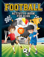Football Activity Book for Kids ages 4-8: Amazing Football themed activities for fans & future superstar champions! Includes design your own football shirt, mazes, word searches, colouring in, fun facts, short story writing& more! Perfect gift.