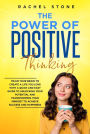 The Power Of Positive Thinking: Train Your Brain To Create A Life You Love