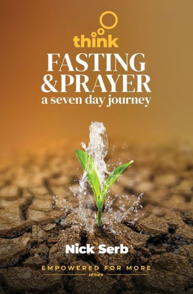 Think Prayer and Fasting: A Seven Day Journey