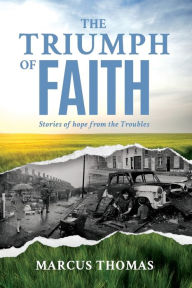 Title: THE TRIUMPH OF FAITH, Author: Marcus Thomas